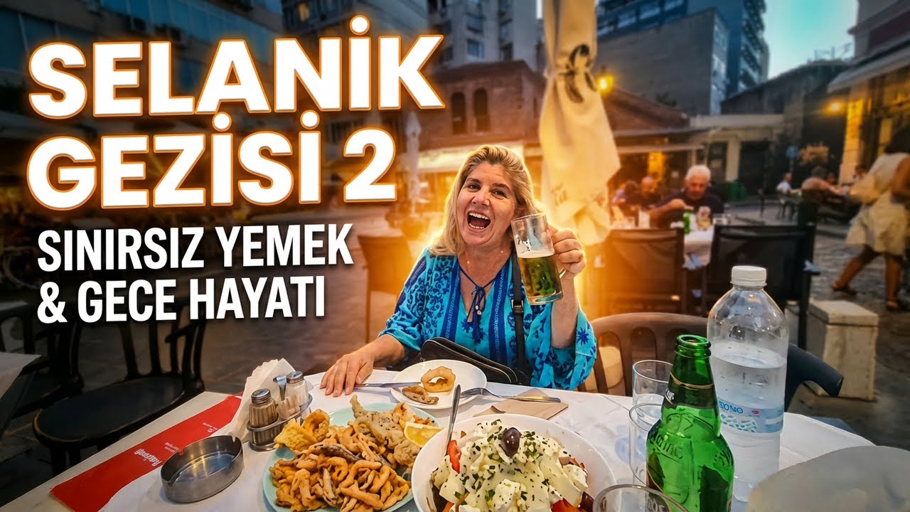 Yunanistan Selanik gezisi 2 Sınırsız yemek mekanları ve Gece hayatı ne nerede