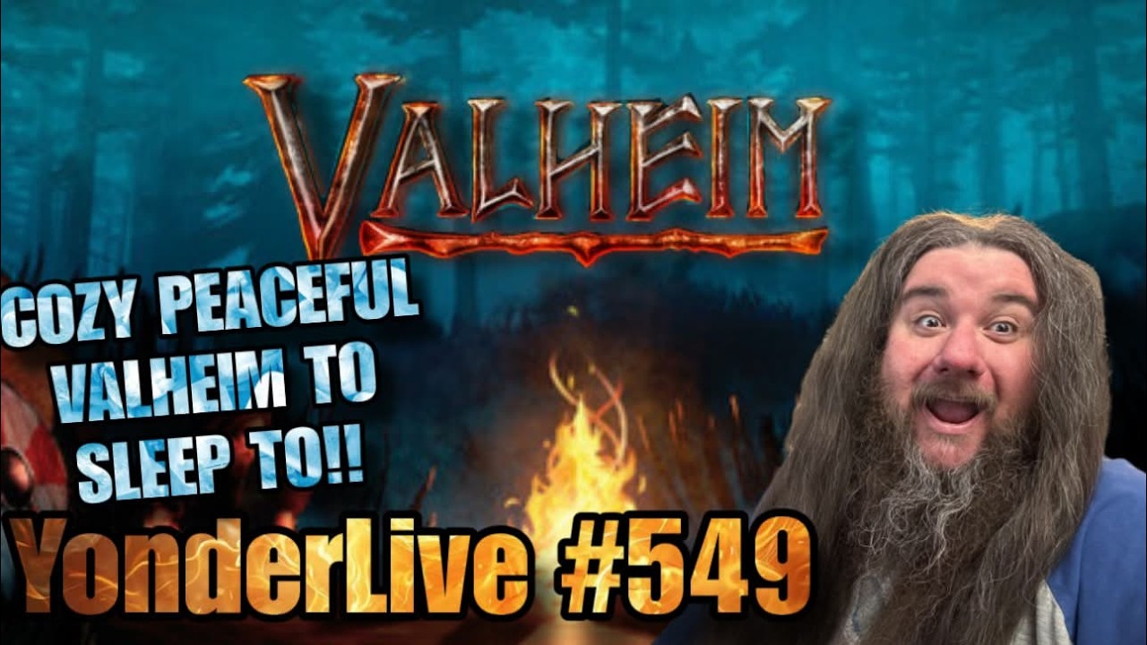 COZY PEACEFUL VALHEIM TO SLEEP TO!!  RELAXING CALM!! YonderLive #549 - Valheim - Part 36