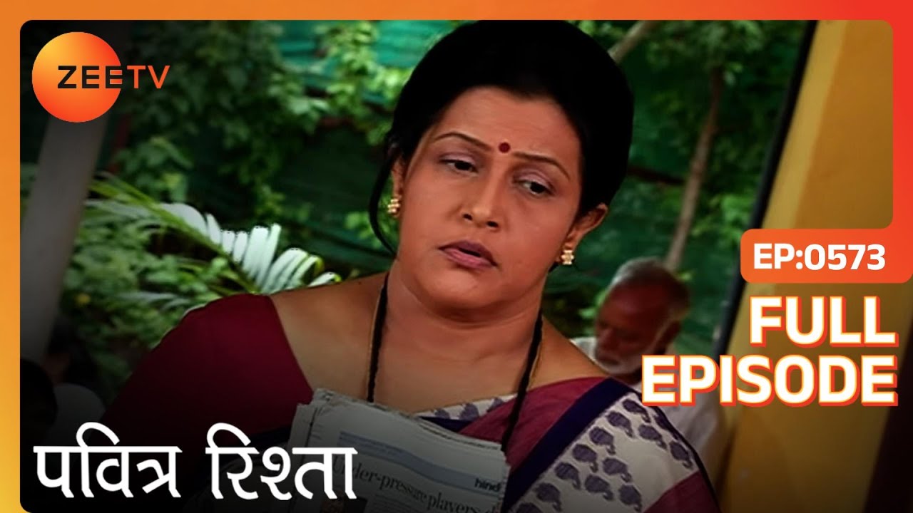 PAVITRA RISHTA - Full Ep - 573 - Archana, Manav, Savita, Sulochana, Arjun, Purvi - Zee TV