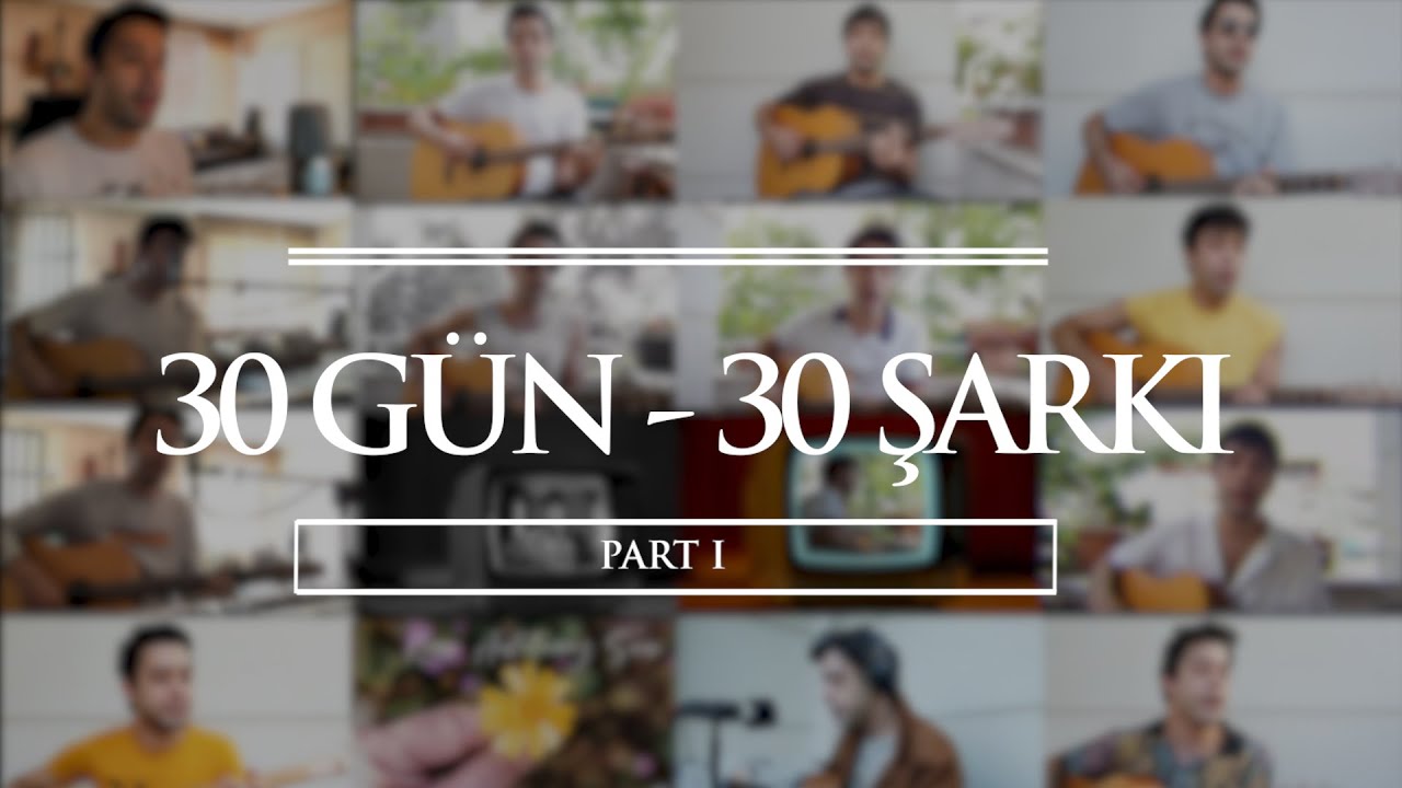 30 gün 30 şarkı - Part 1 I Sencan Gürbüz