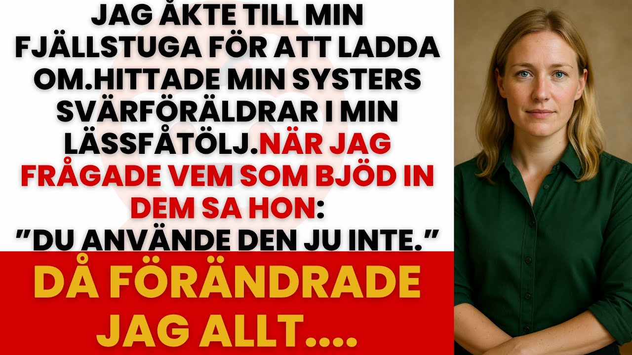 När jag öppnade dörren till min stuga i fjällen firade min syster jul som om hon ägde platsen