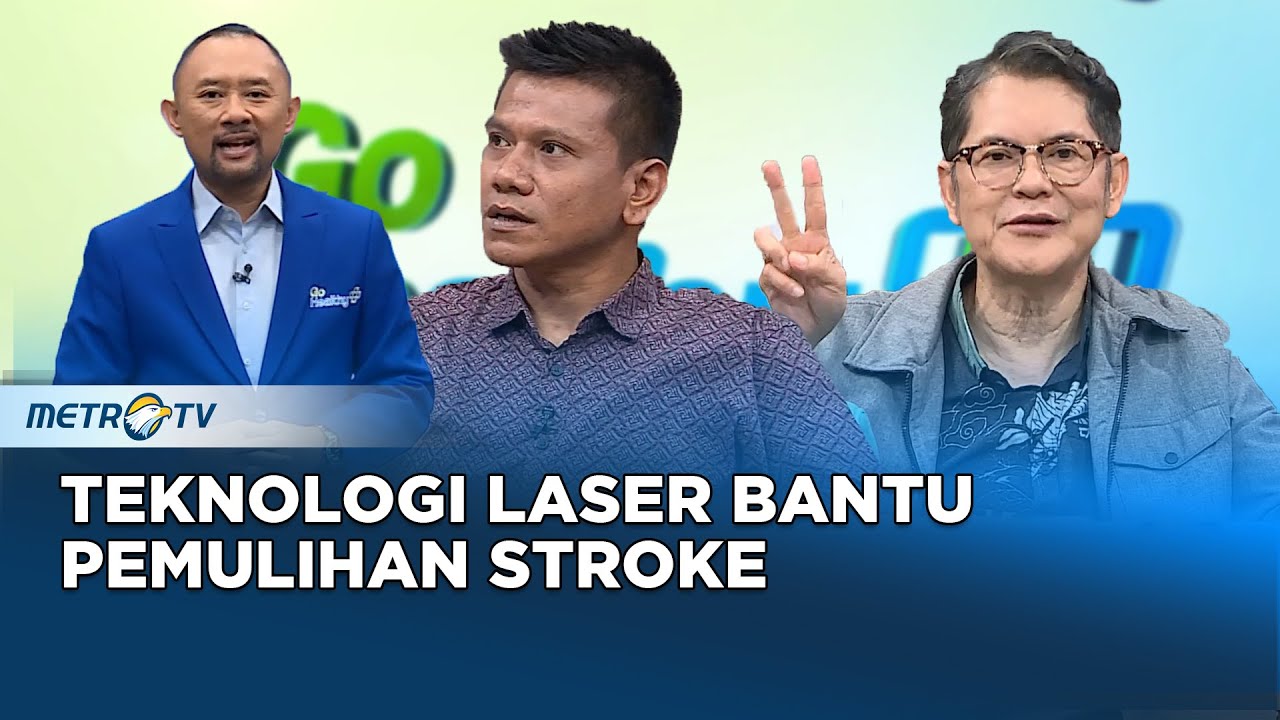Go Healthy - Teknologi Laser Bantu Pemulihan Penyakit Stroke