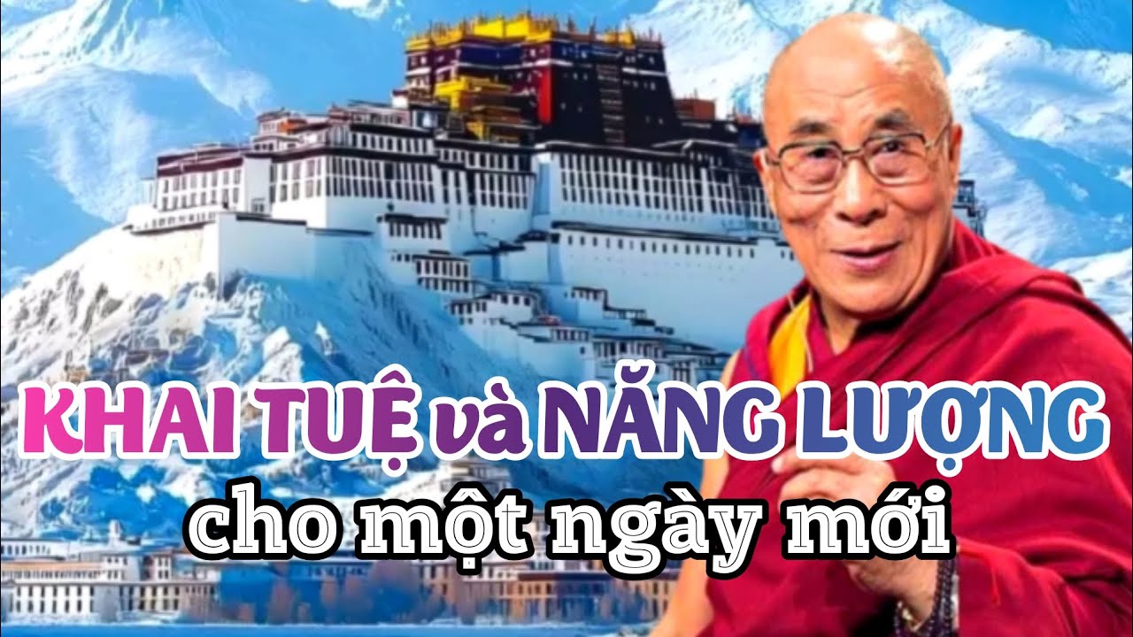 Khai tuệ và năng lượng cho một ngày mới. Đức Đạt Lai Lạt Ma