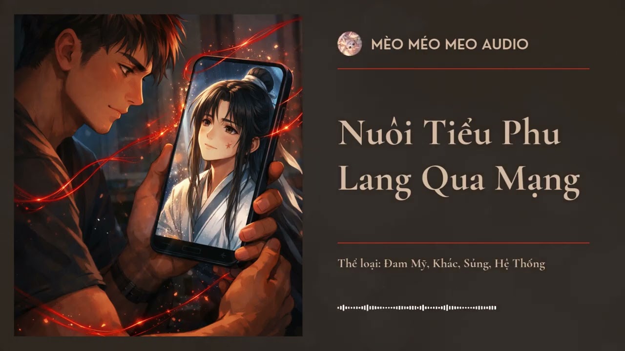 Nuôi Tiểu Phu Lang Qua Mạng Chương 1 - 15 Audio Đam Mỹ, Khác, Sủng, Hệ Thống