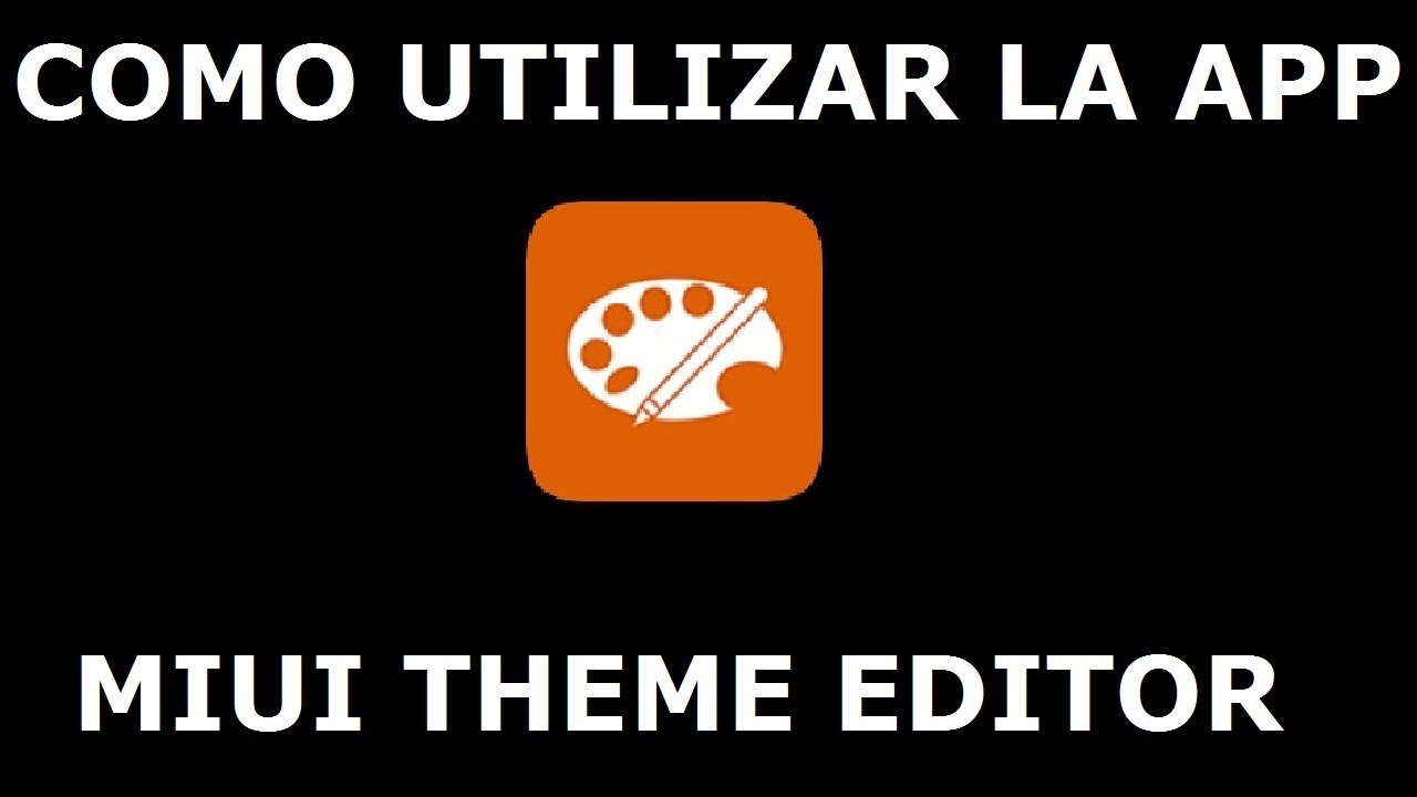 Tutorial | C&oacute;mo utilizar la app MIUI THEME EDITOR