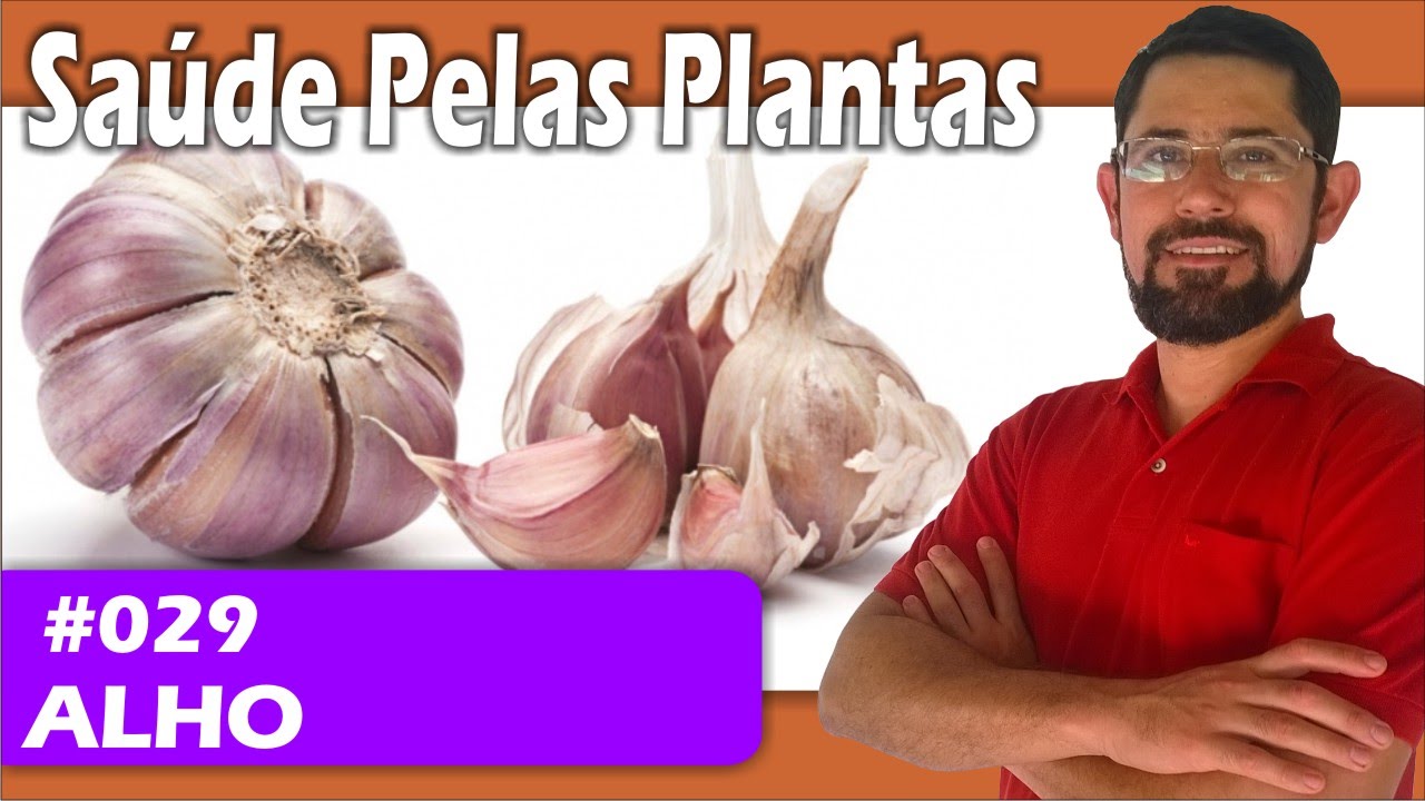 Sa&uacute;de Pelas Plantas - Alho [c&acirc;ncer, cora&ccedil;&atilde;o, circula&ccedil;&atilde;o, hipertens&atilde;o, colesterol, f&iacute;gado]