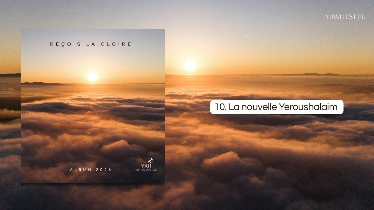 10. La nouvelle Yeroushalaim - Album REÇOIS LA GLOIRE