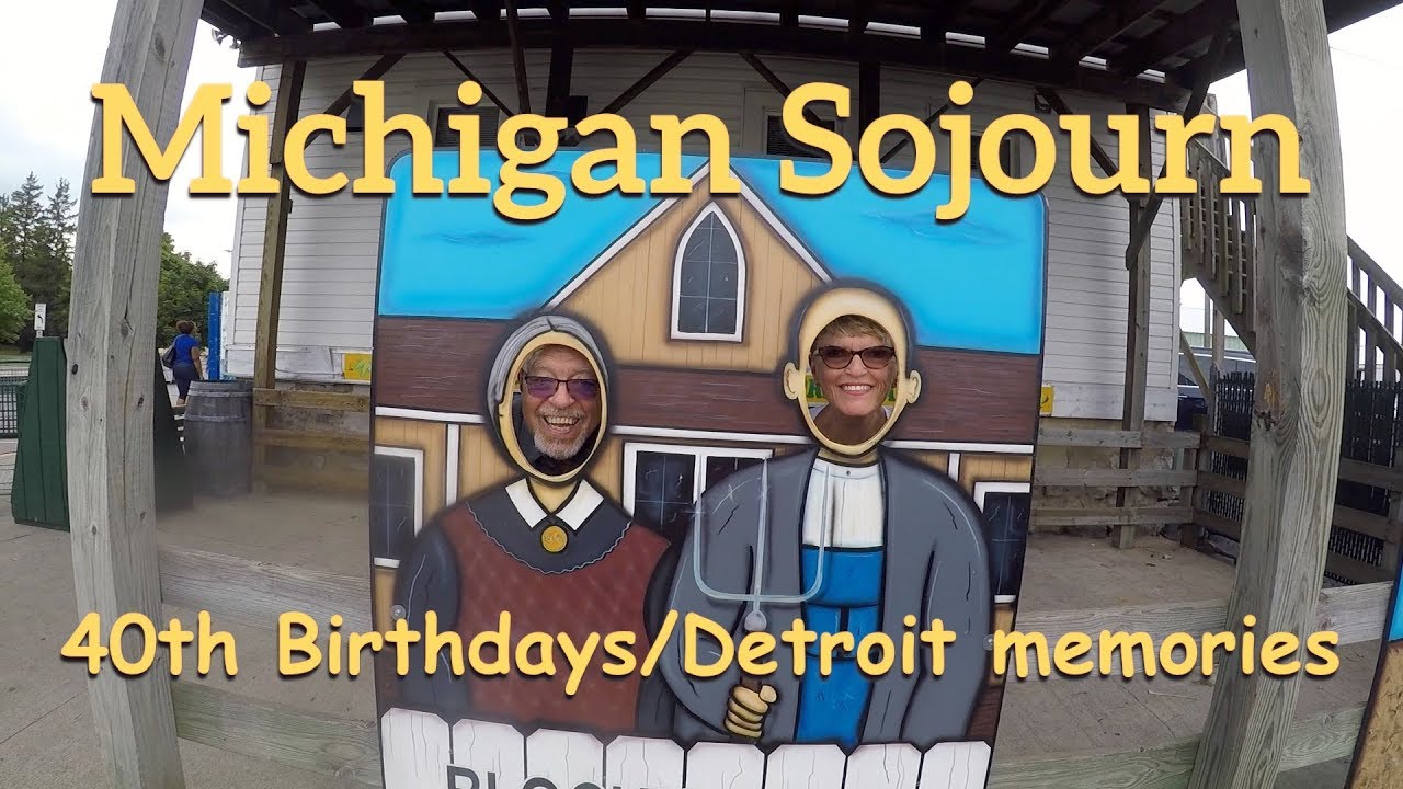 Michigan Sojourn-Birthdays and Detroit memories