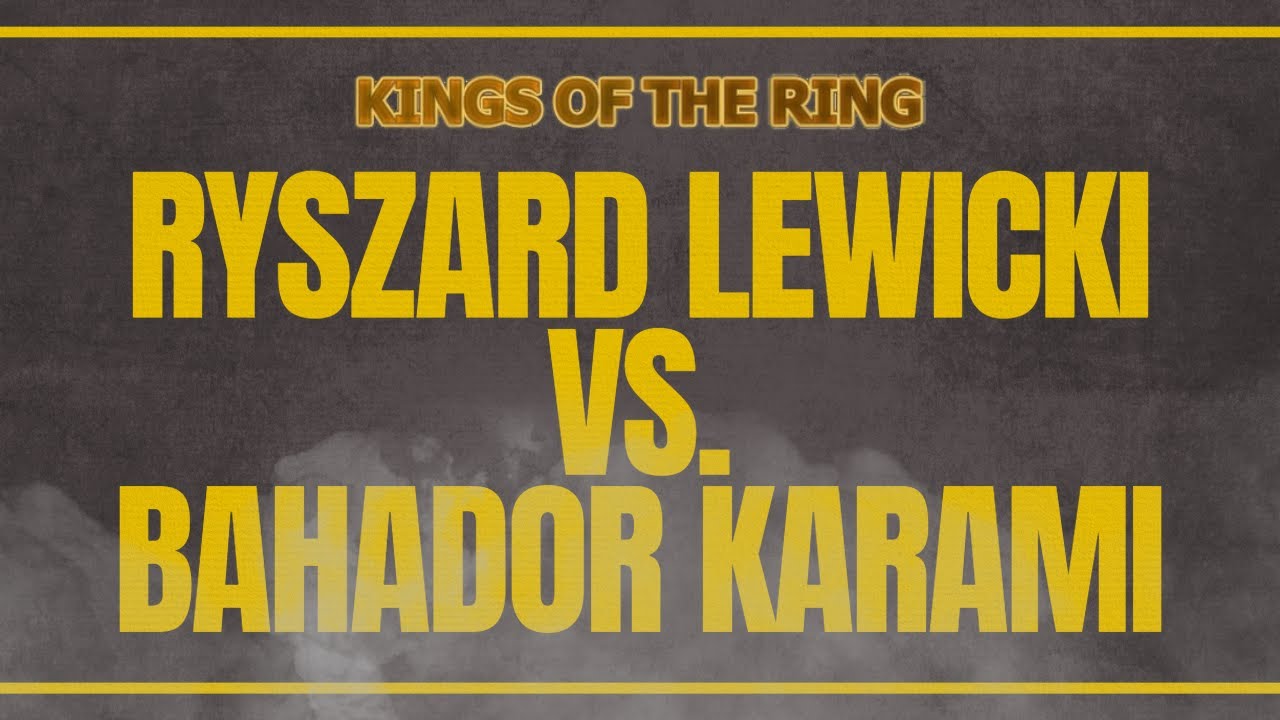 KINGS OF THE RING FIGHT TEN: RYSZARD LEWICKI VS. BAHADOR KARAMI