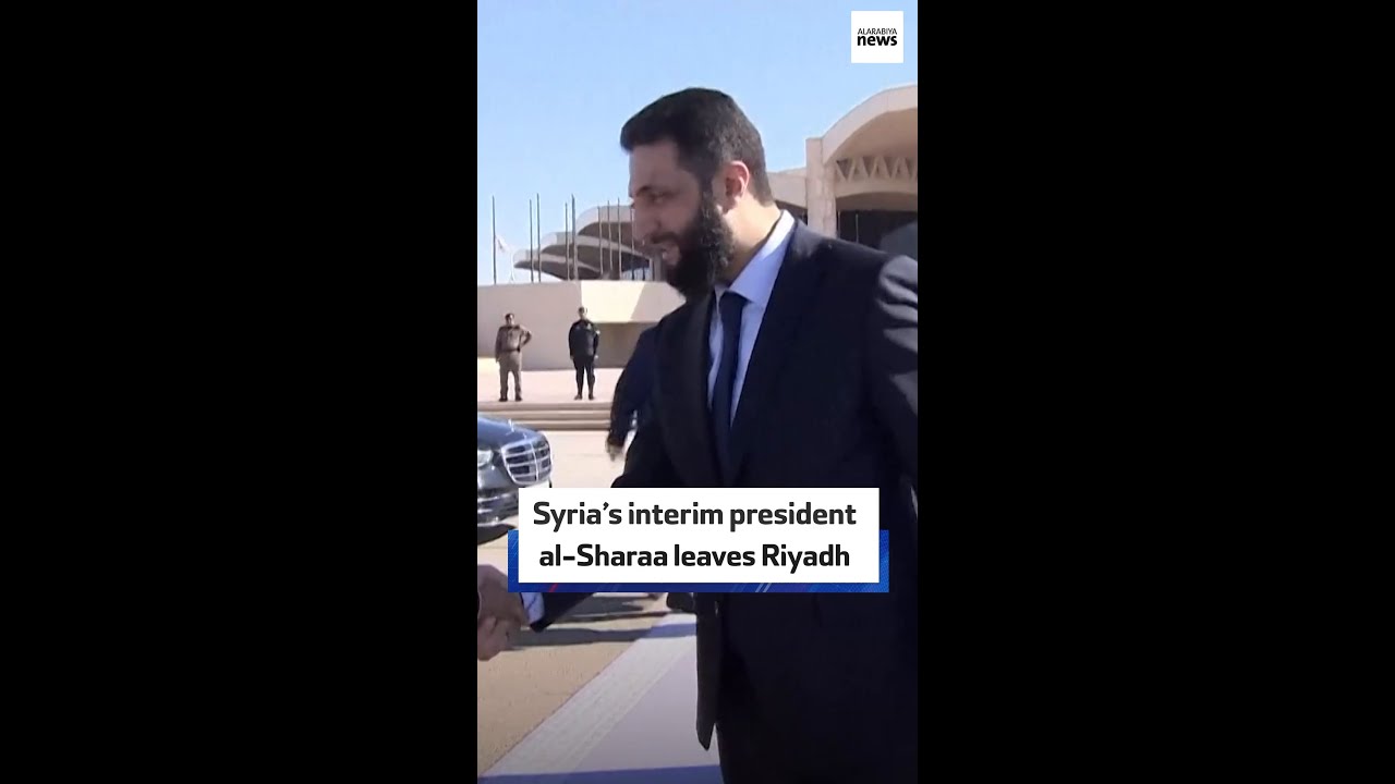 Syria&rsquo;s interim president al-Sharaa leaves Riyadh