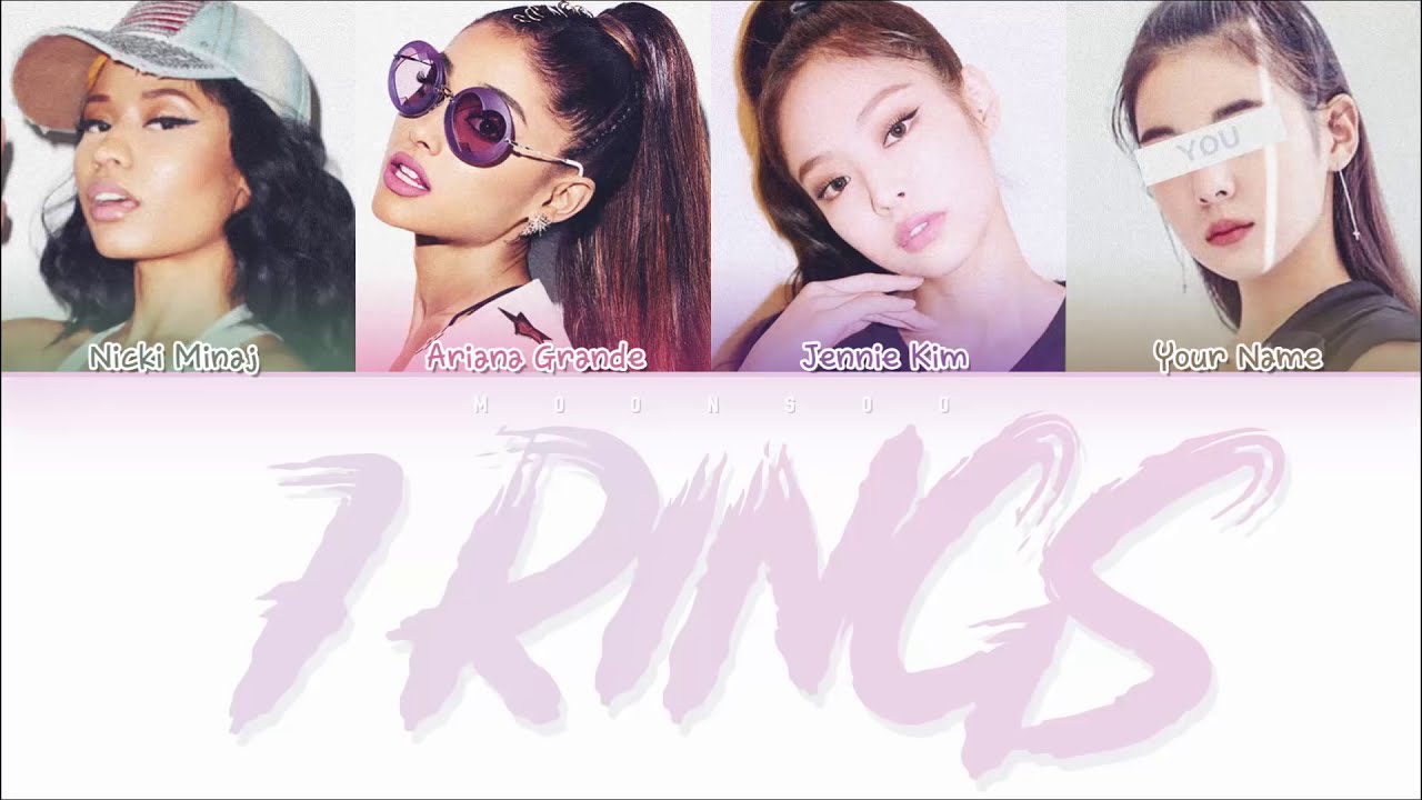 [Ariana Grande, Nicki Minaj, Jennie Kim and You] '7 RINGS' (4 ver.) | You as 4th Member | CCL