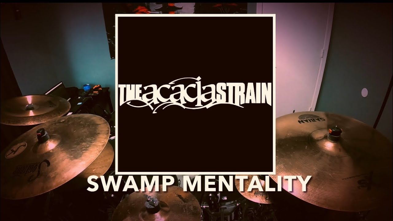 THE ACACIA STRAIN - SWAMP MENTALITY (DRUM COVER)