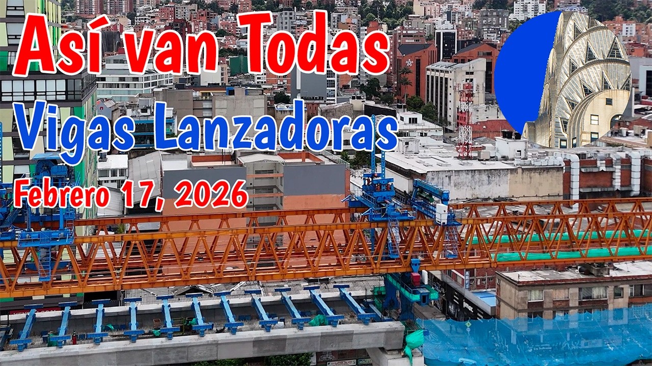 Así van TODAS nuestra vigas lanzadoras Metro de Bogotá Febrero 17 2026