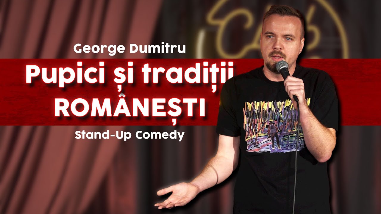 George Dumitru - PUPICI ȘI TRADIȚII ROMÂNEȘTI! - Stand Up Comedy