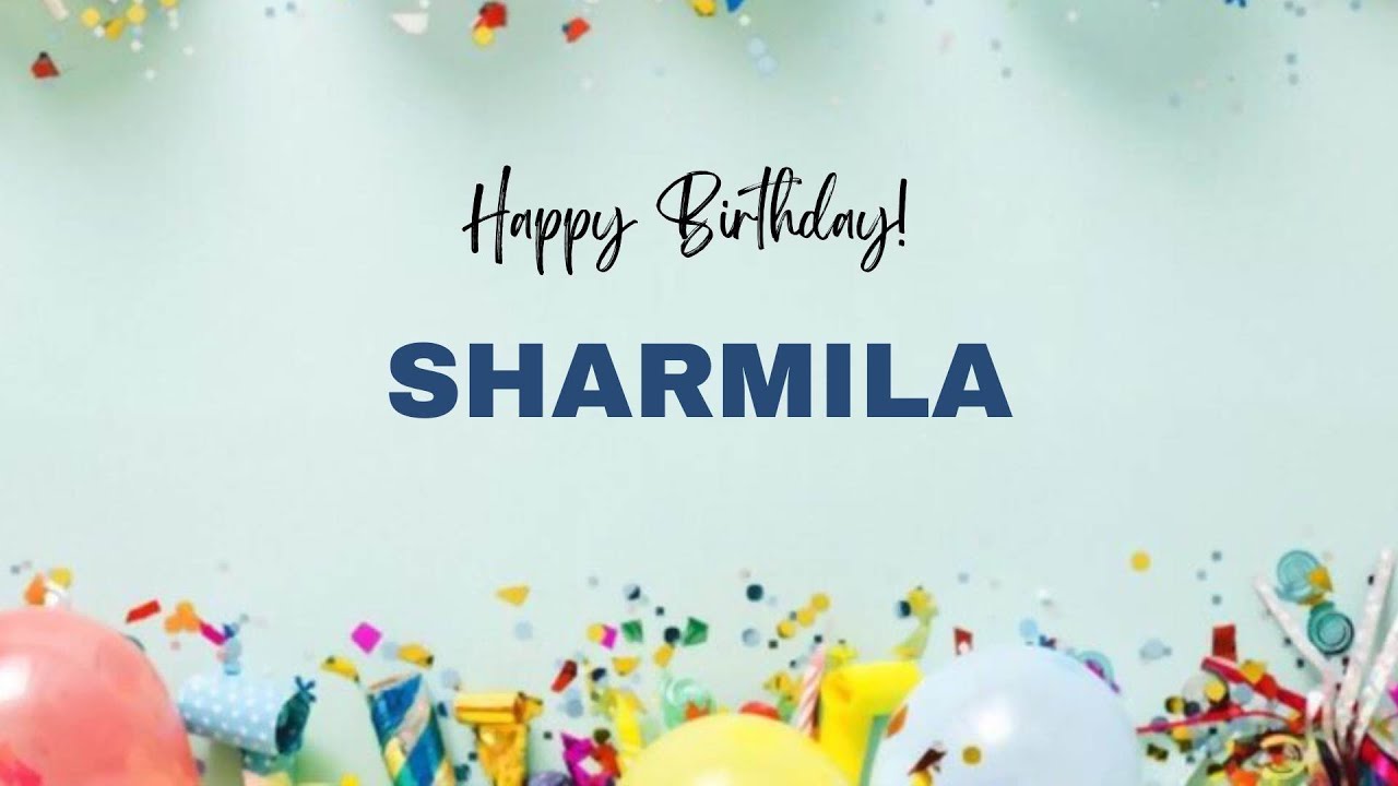 SHARMILA Happy Birthday Song &ndash; Happy Birthday SHARMILA