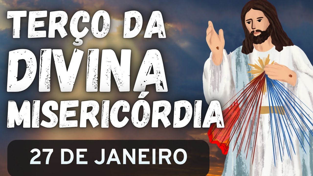 TERÇO DA DIVINA MISERICÓRDIA CANTADO  - 27 DE JANEIRO DE 2026