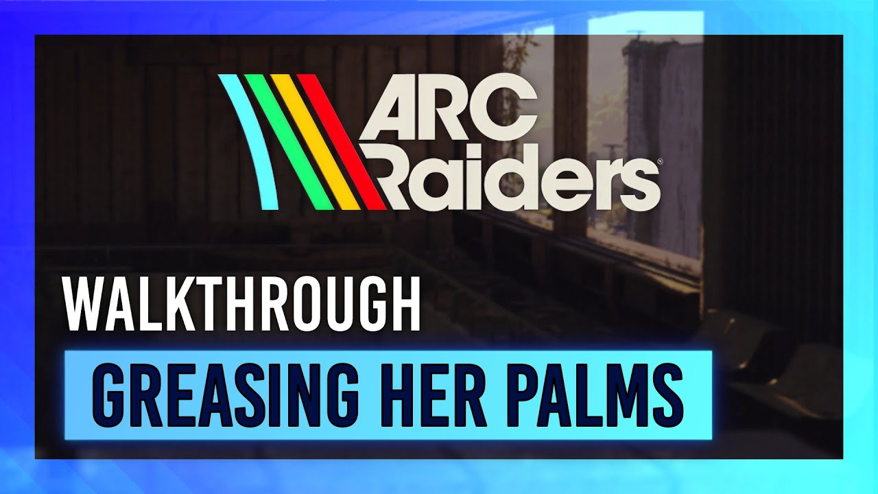 Смазывая её ладони | Руководство по заданию/прохождение | ARC Raiders