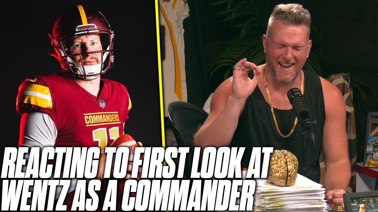 Pat McAfee Reacts To First Look Of Carson Wentz In Commanders Uniform