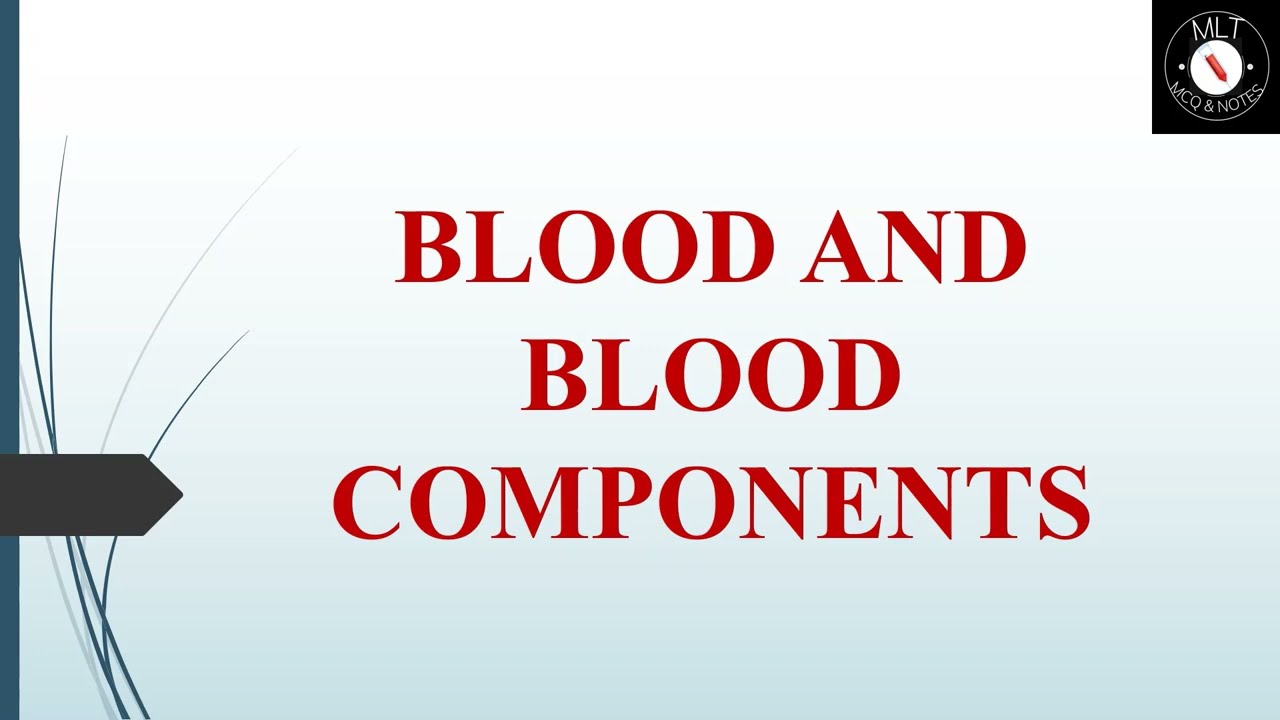 BLOOD AND BLOOD COMPONENTS|| HAEMATOLOGY||MEDICAL LABORATORY TECHNICIAN||
