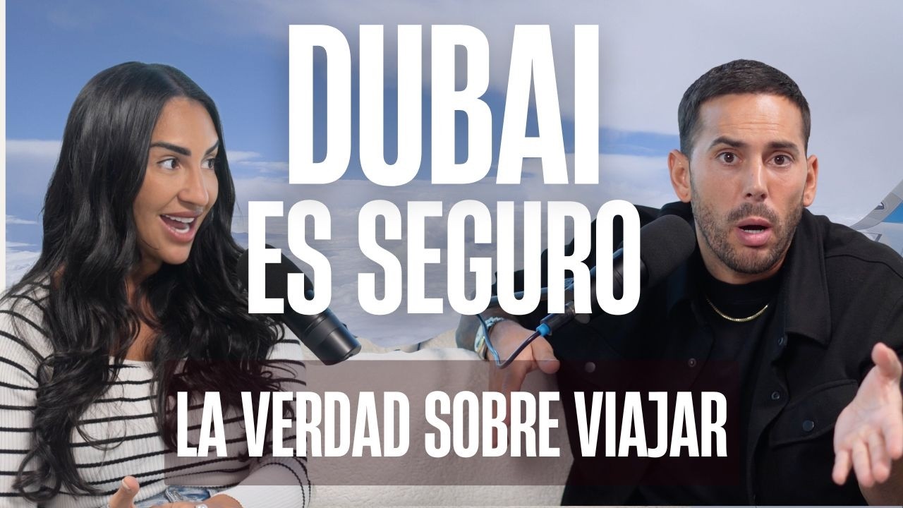 DUBAI ES MUY SEGURO - La verdad sobre viajar con Lorenaonfit y Ramonsaco