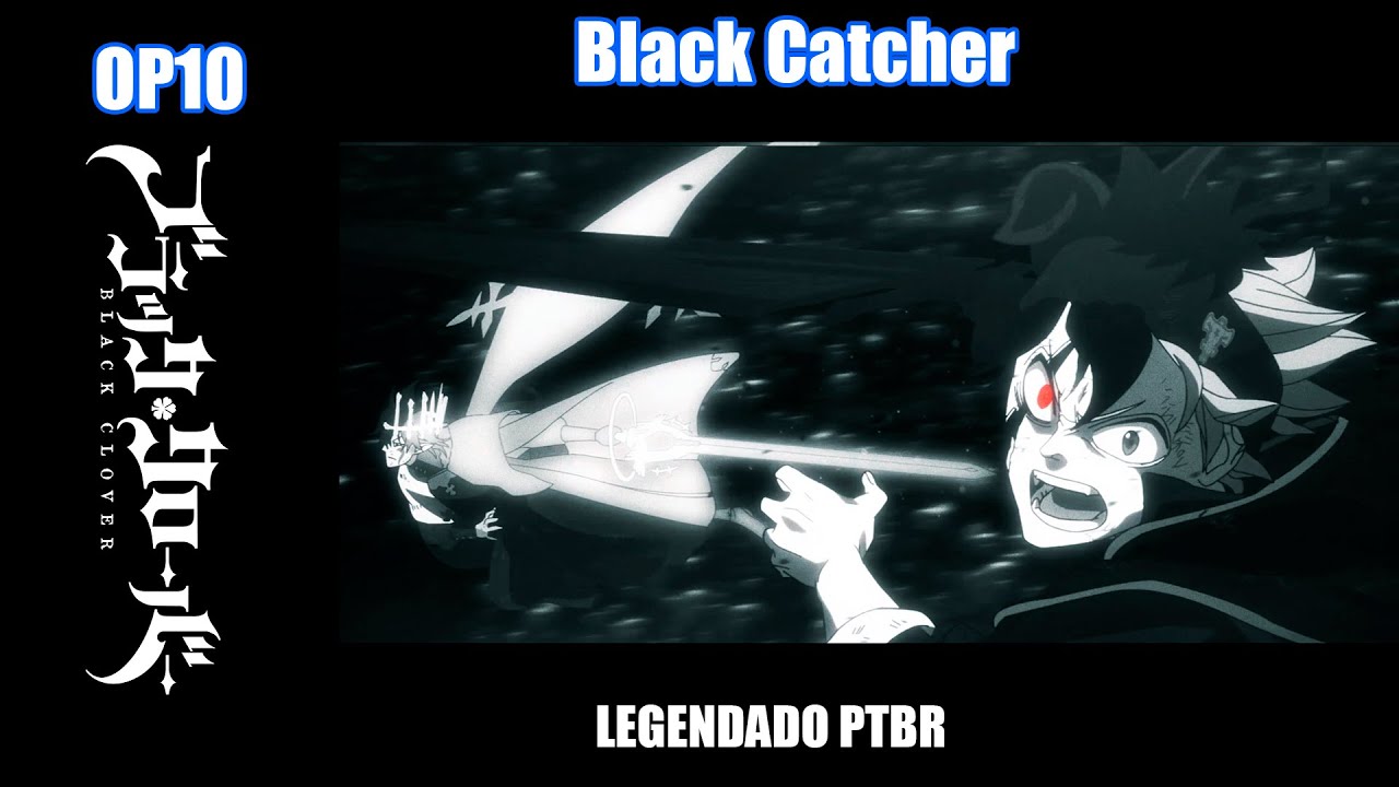Black Clover abertura 10 legendada PTBR | Black Catcher by Vickeblanka
