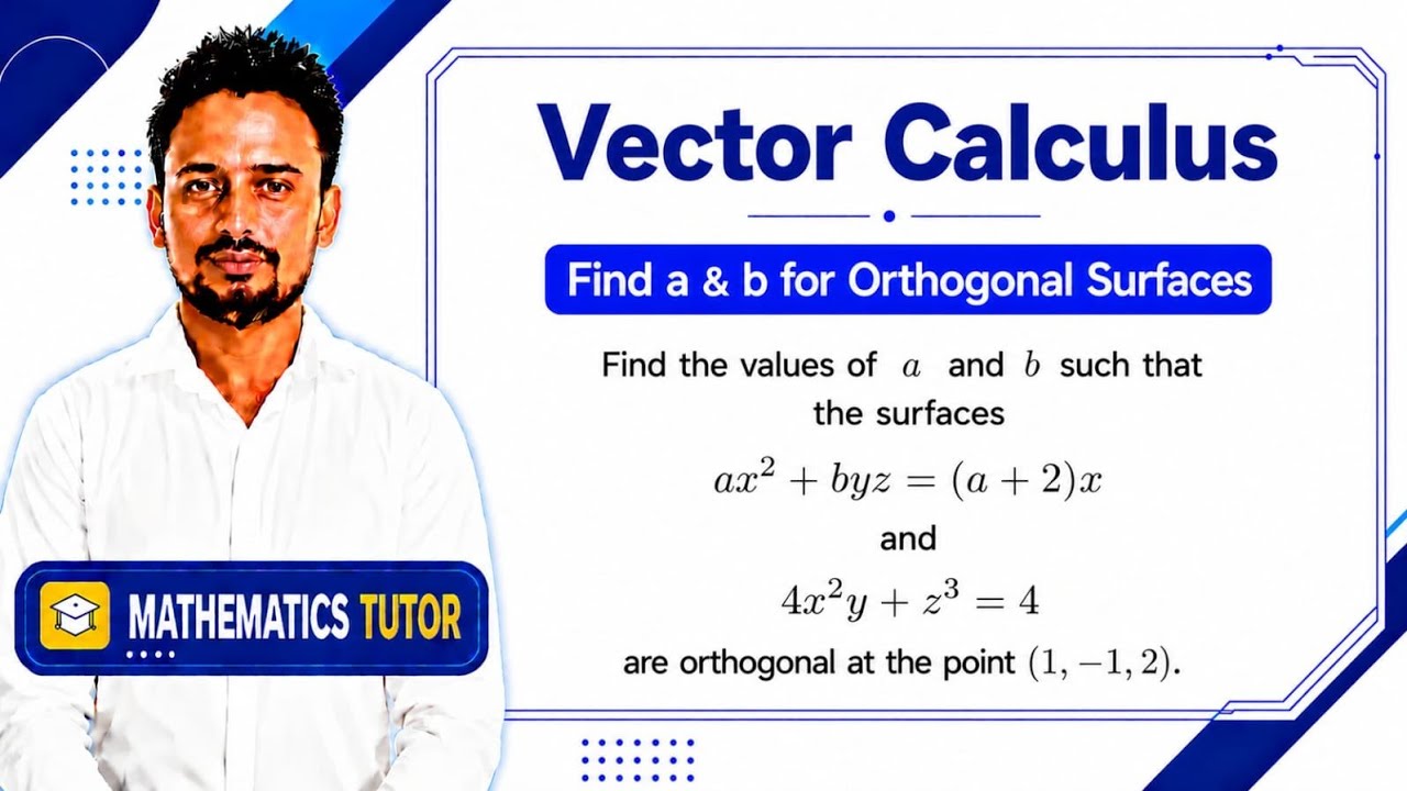 Find a and b So That Surfaces Are Orthogonal at a Point | VTU Vector Calculus