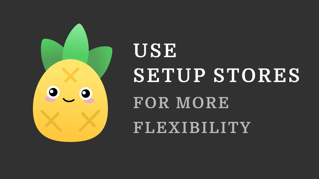 Pinia Tip: Use Setup Stores for More Flexibility