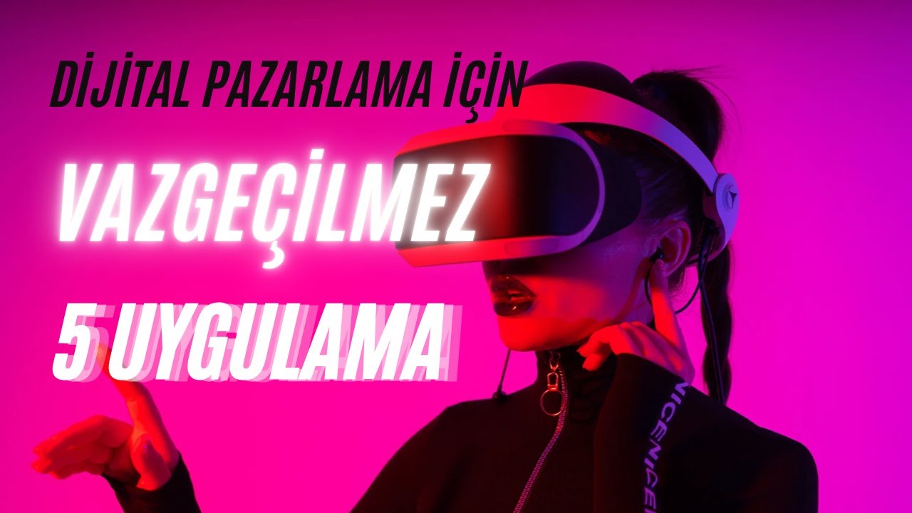 DİJİTAL PAZARLAMA YAPANLAR İÇİN VAZGEÇİLMEZ 5 ÖNEMLİ UYGULAMA