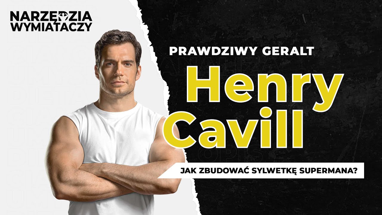 Narzędzia Wymiataczy 13 - Henry Cavill, jak zbudować sylwetkę Supermana?