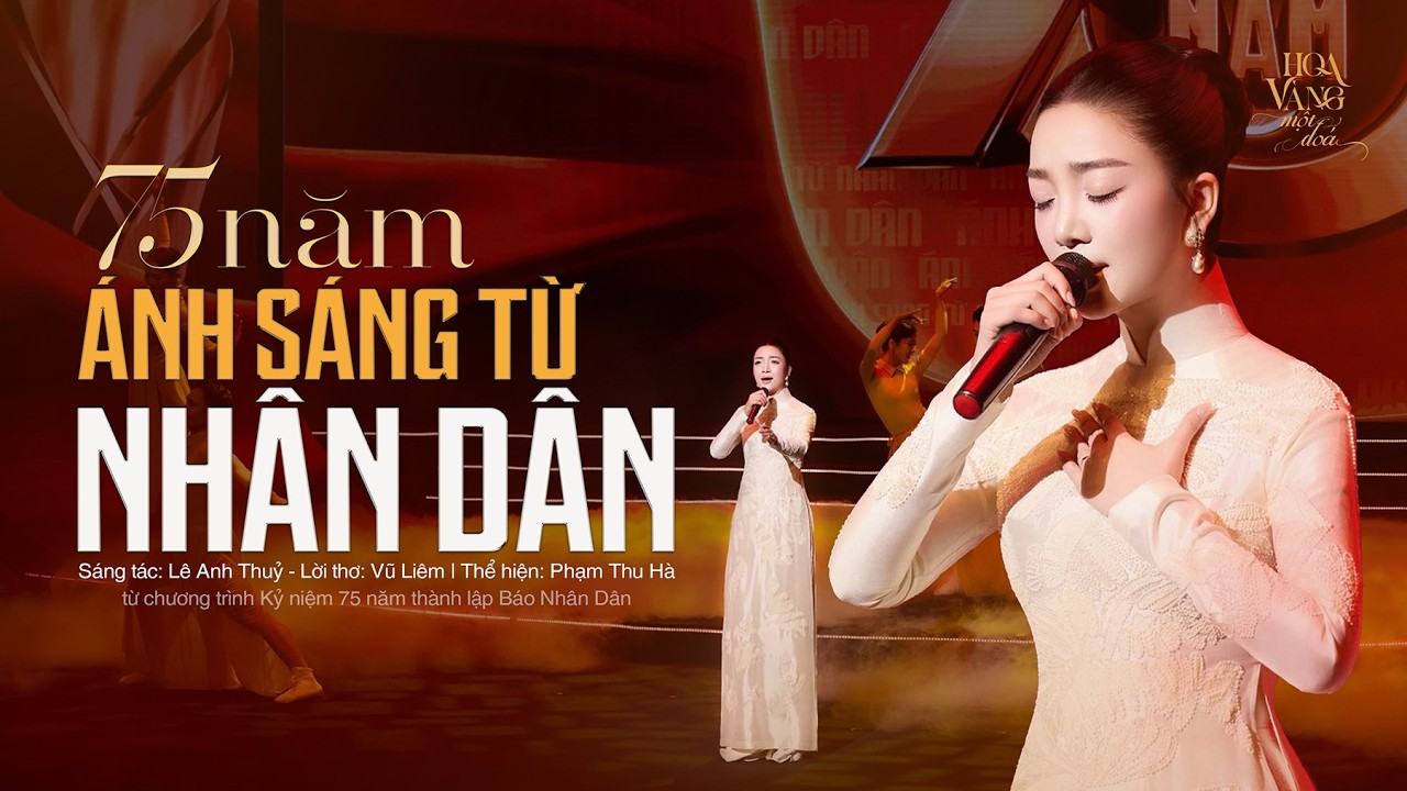 Phạm Thu Hà || '75 NĂM ÁNH SÁNG TỪ NHÂN DÂN' | Sáng tác: Lê Anh Thuỷ | Lời thơ: Vũ Liêm