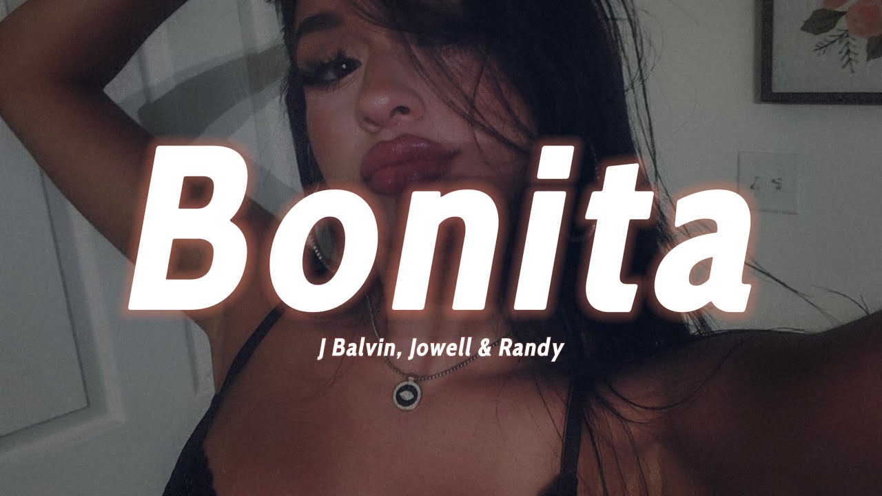 Bonita | Letra/Lyrics | J Balvin, Jowell & Randy 