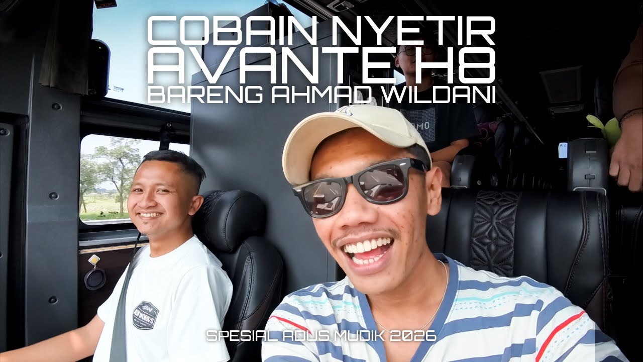 TEST DRIVE AVANTE H8 MERCY 1626 L “PROPER BUS” BARENG AHMAD WILDANI‼️| Trip Arus Mudik 2026 (Part 3)