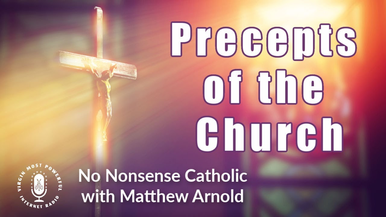 MATT ARNOLD: The Precepts of the Church | No Nonsense Catholic
