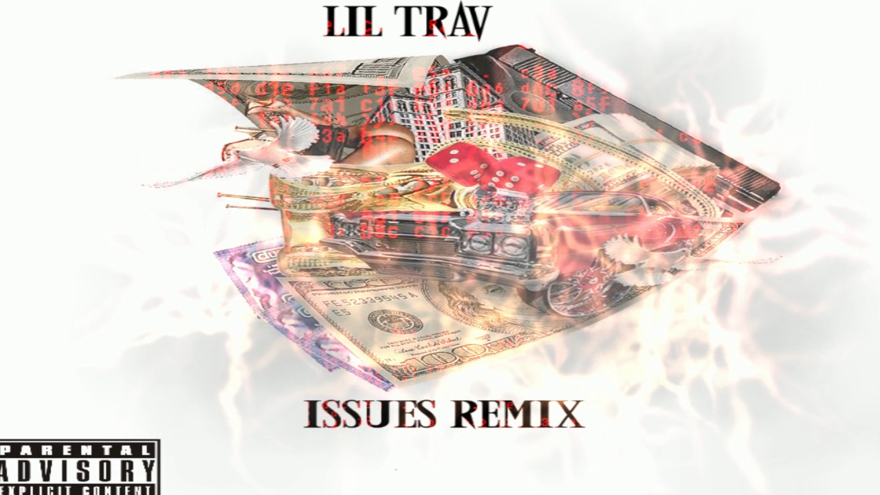 Lil Trav - Issues Remix