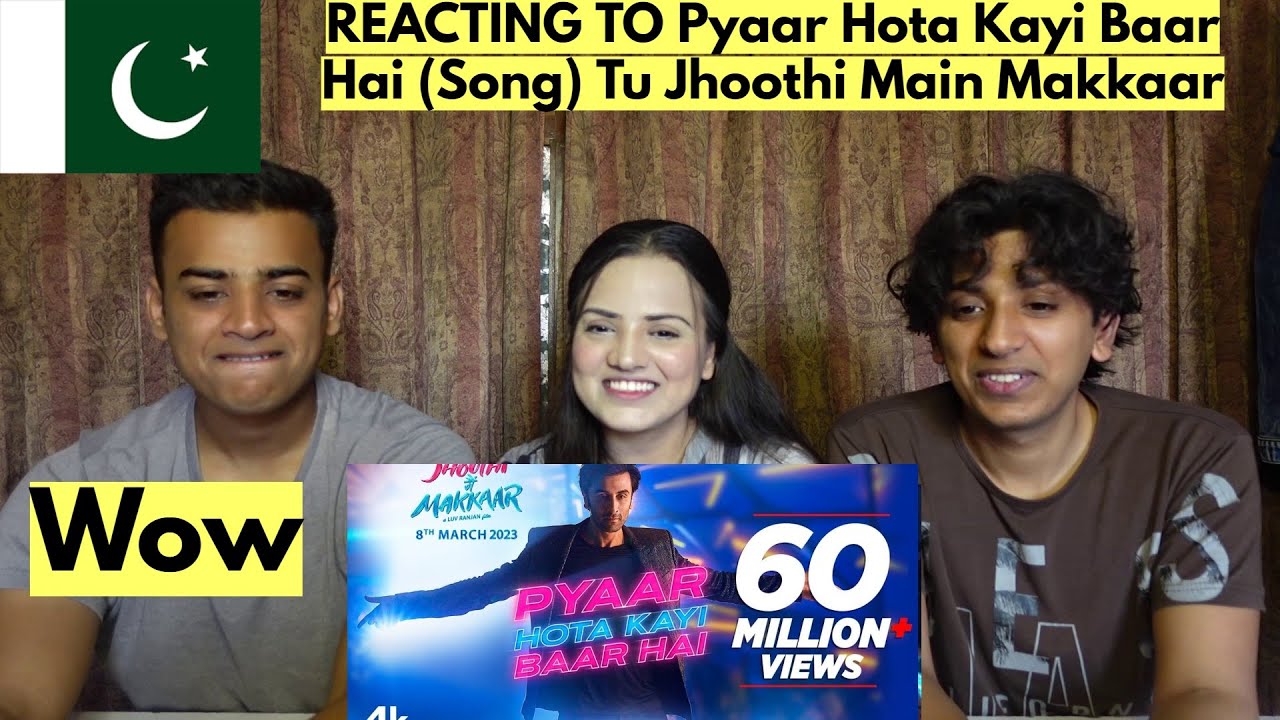 Pyaar Hota Kayi Baar Hai (Song) Tu Jhoothi Main Makkaar | PAKISTANIS REACTION |