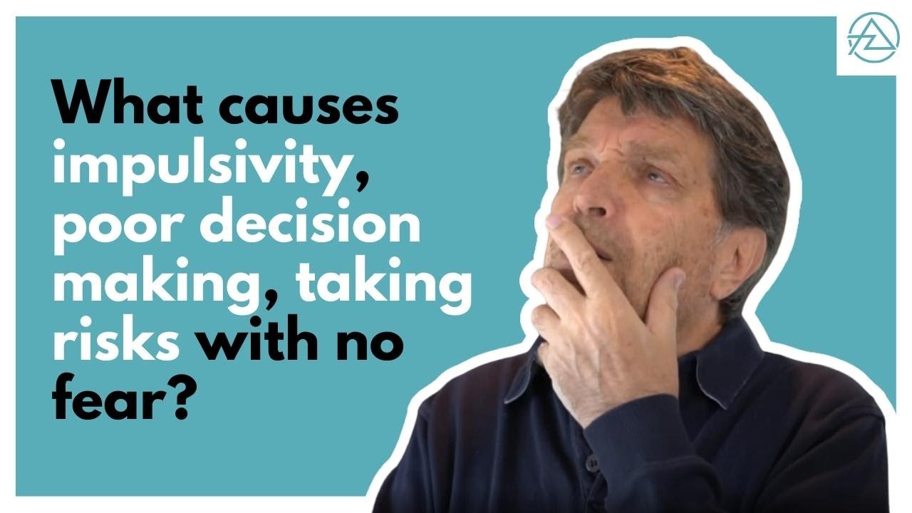 What causes impulsivity, poor decision making, taking risks with no fear?
