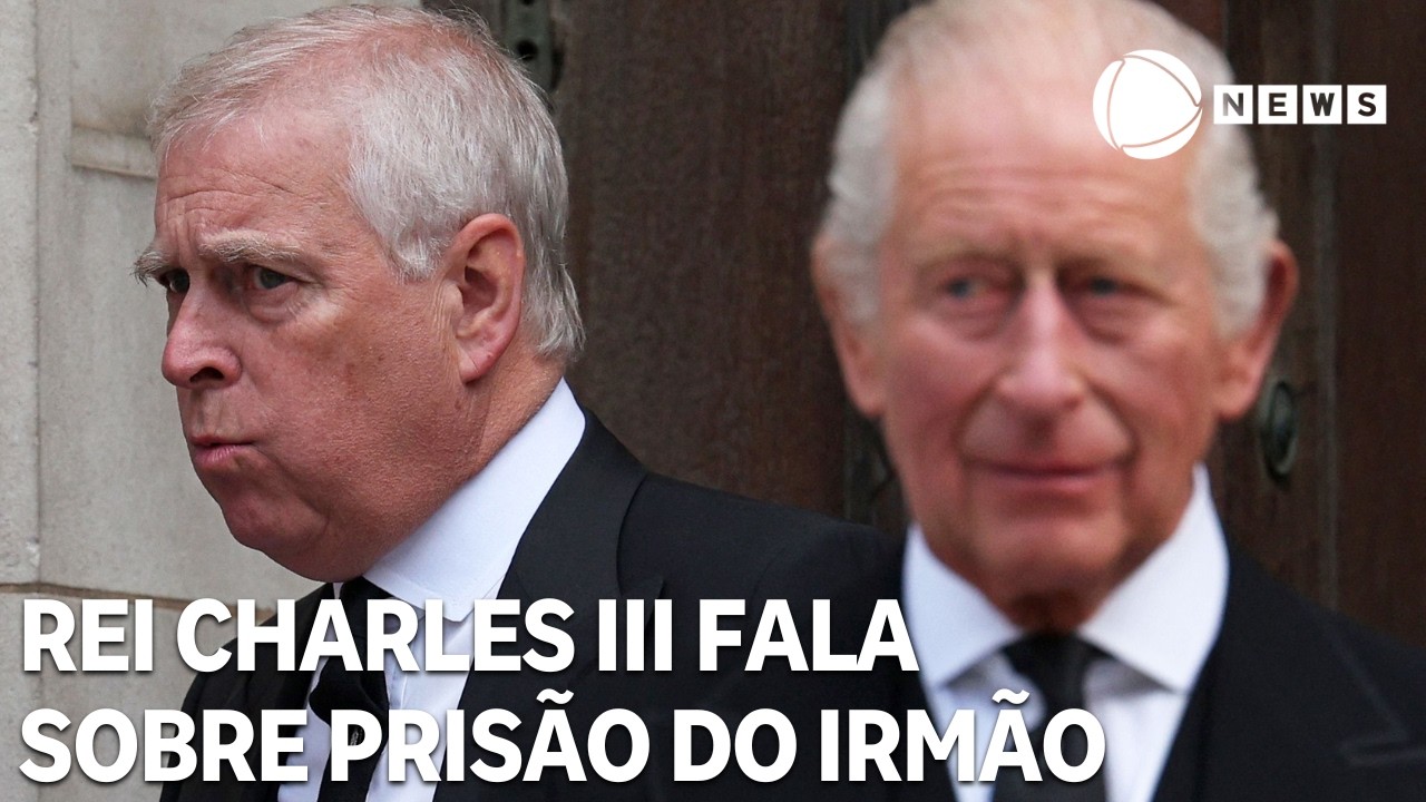 Rei Charles III se pronuncia sobre prisão do irmão