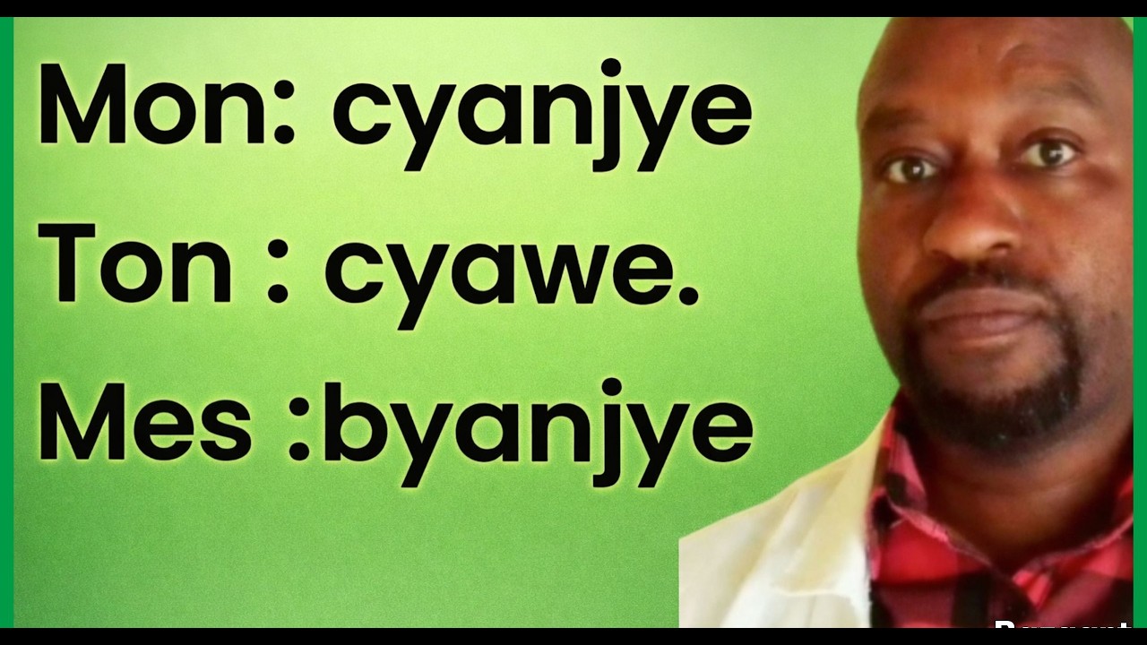 KWIGA IGIFARANSA CY' ABATANGIZI.ADJECTIFS POSSESSIFS.KUVUGA CYANJYE,CYAWE,BYANJYE ,BYABO,MU GIFARANS