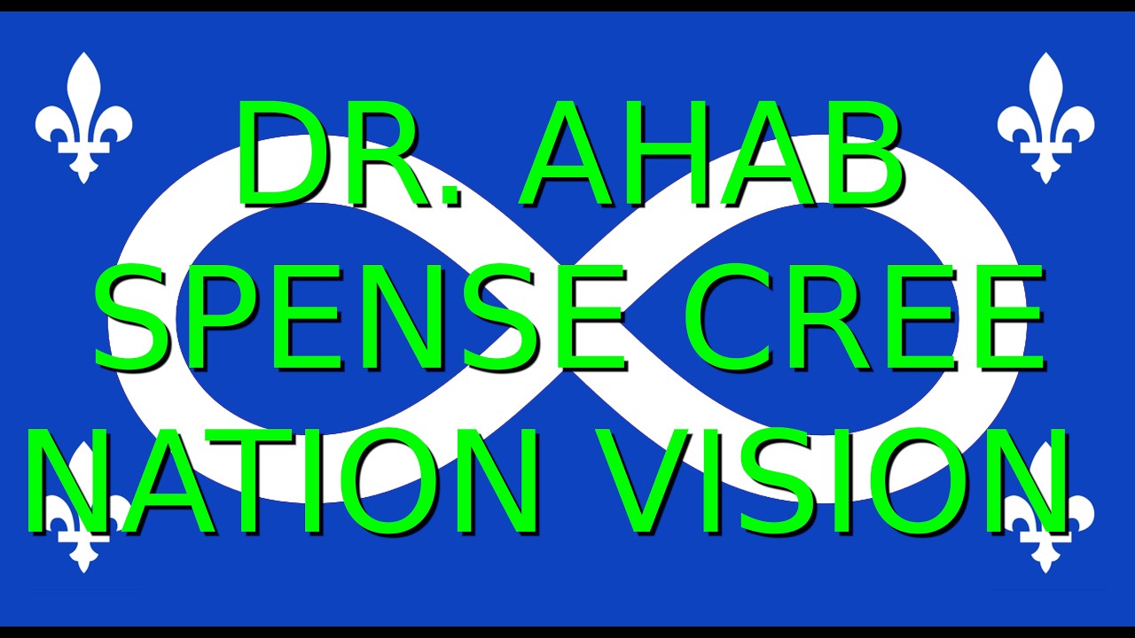 DR. AHAB SPENSE CREE NATION VISION