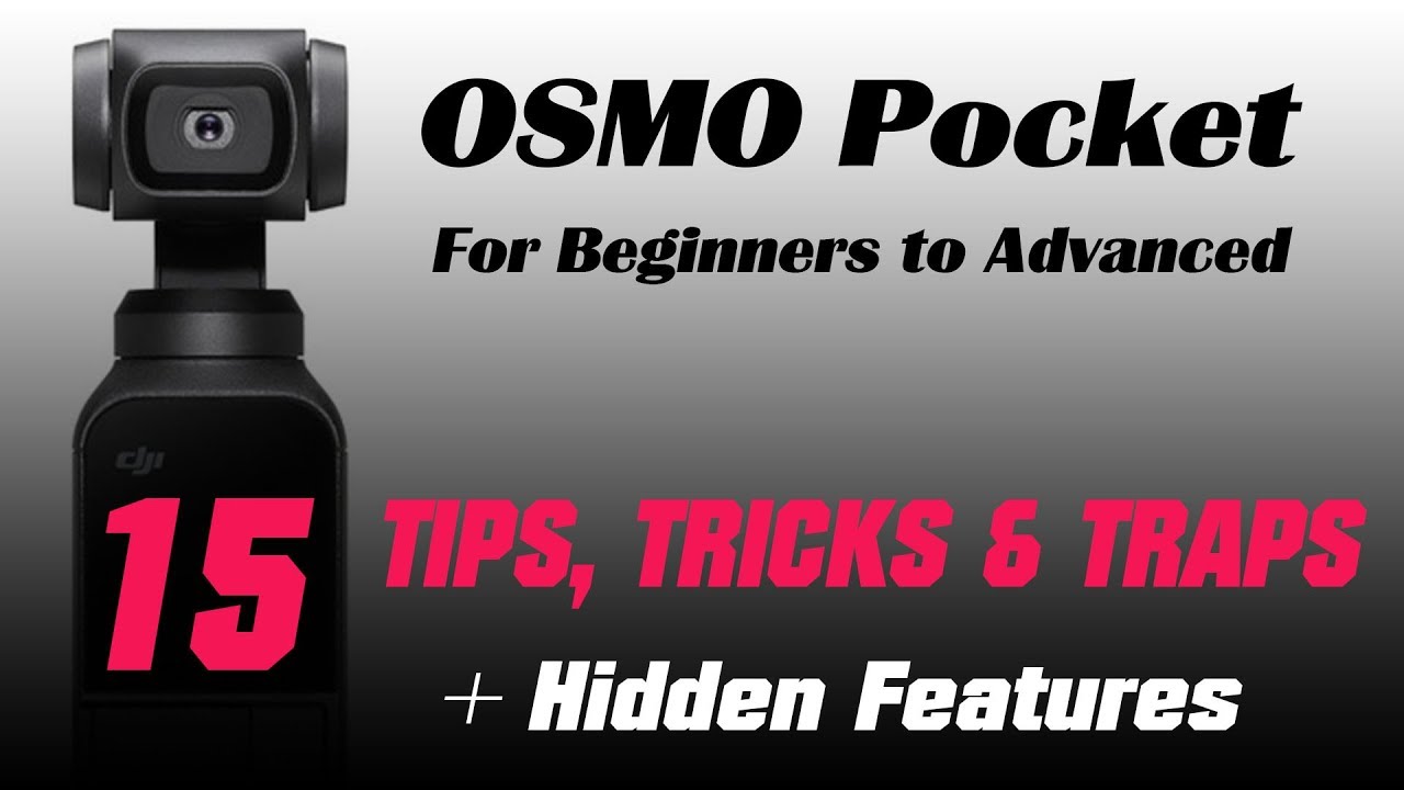 DJI Osmo Pocket - 15 TIPS, TRICKS and TRAPS Plus HIDDEN FEATURES - Beginners to Advanced Filmakers