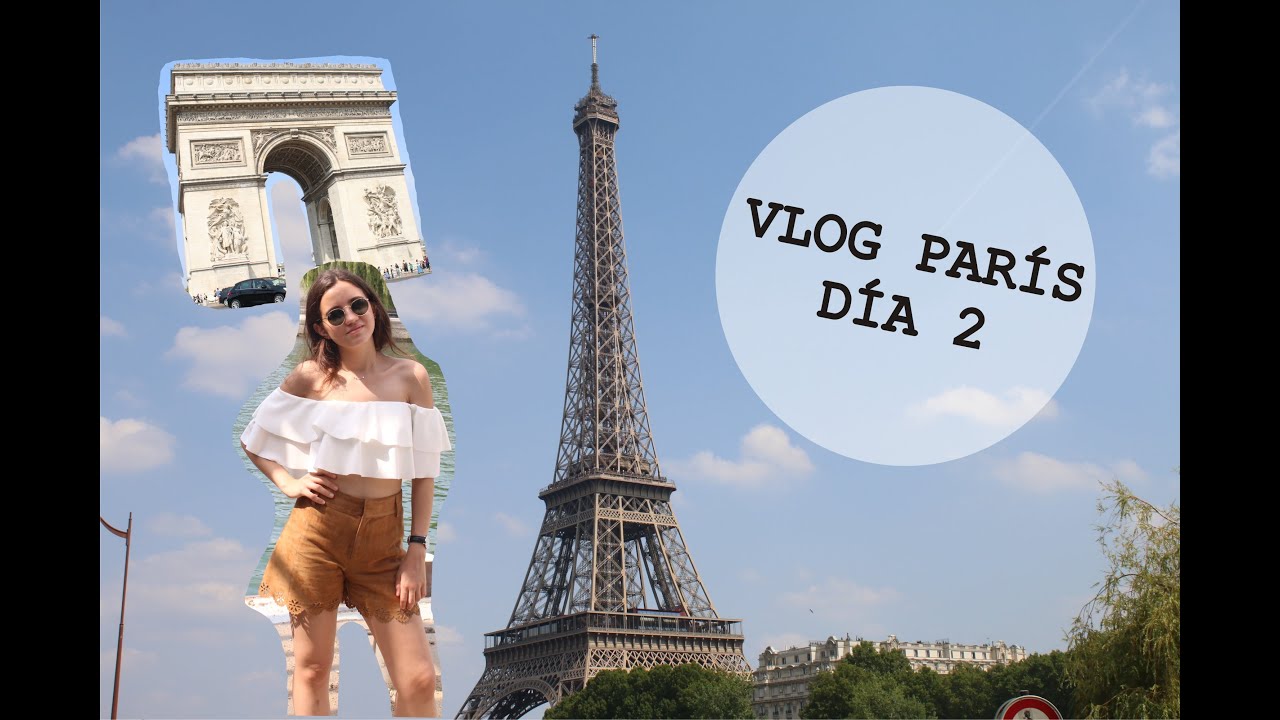 VLOG PARÍS: Día 2 | Campos Eliseos, Arco del Triunfo, Torre Eiffel...