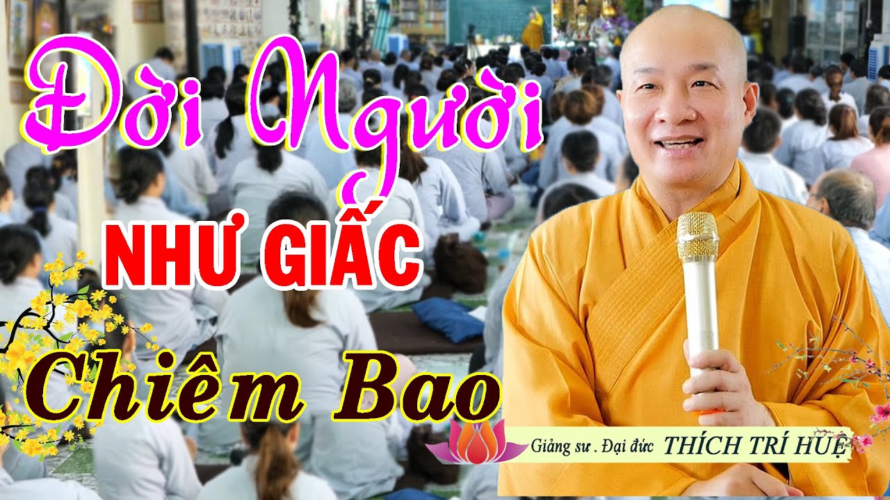 Đời Người Như Giấc Chiêm Bao, Giật Mình Nhìn Lại Mái Đầu Điểm Sương (rất hay). Thầy Thích Trí Huệ