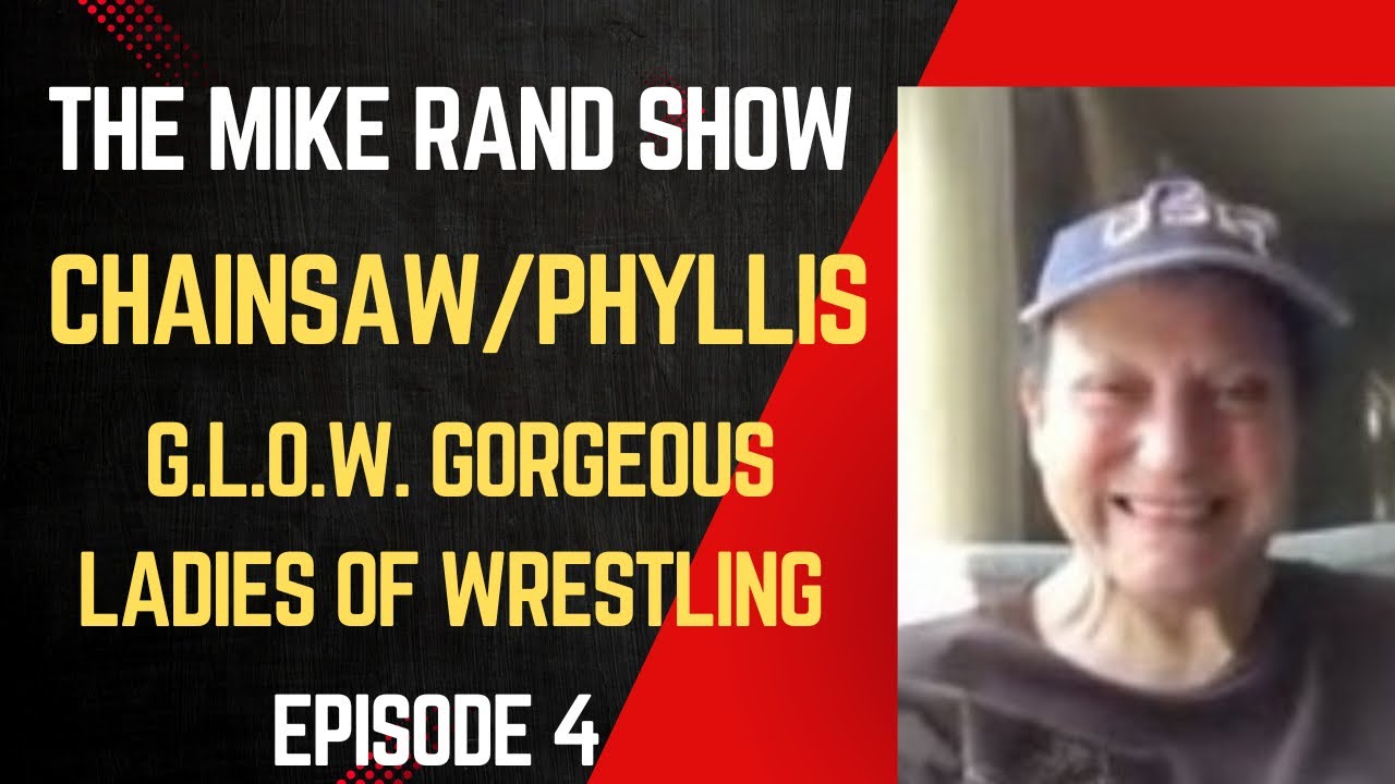 Chainsaw / Phyllis (G.L.O.W. Gorgeous Ladies of Wrestling) | The Mike Rand Show S1 E4 &bull; Episode 4