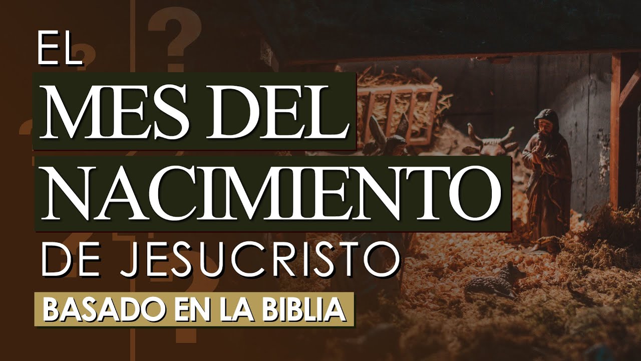 El MES DEL NACIMIENTO de Jesucristo | Basado en el análisis más sensato de las Escrituras | 2021
