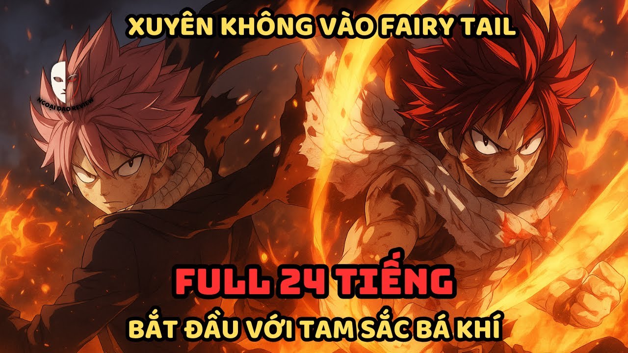 🔥TRỌN BỘ🔥:Fairy Tail Fanfic: Bắt Đầu Với Ba Sắc Bá Khí!