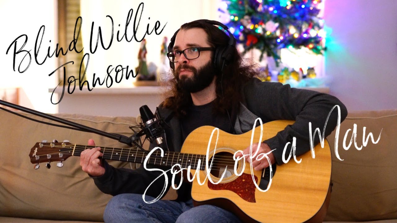 Soul of a Man (Blind Willie Johnson) Acoustic Cover