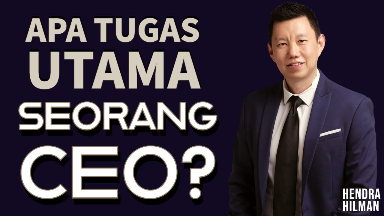 APA TUGAS UTAMA SEORANG CEO DI PERUSAHAAN?