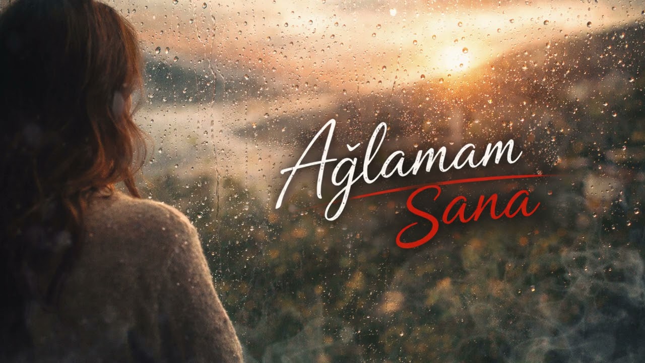 AĞLAMAM SANA