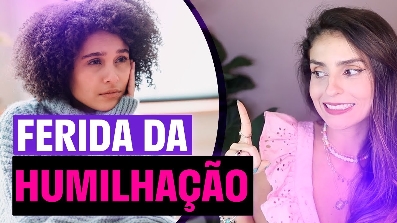 3 sinais que você SUPEROU a FERIDA DA HUMILHAÇÃO