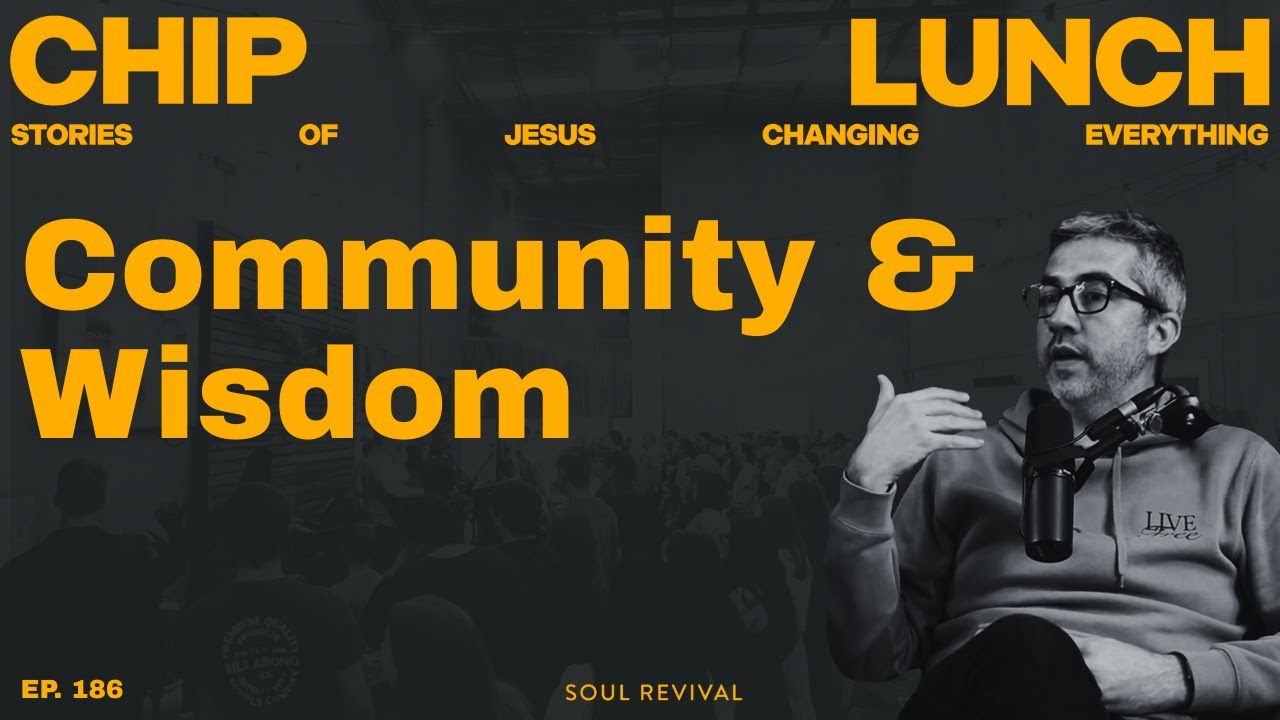 Community & Wisdom | Chip Lunch SAUCE